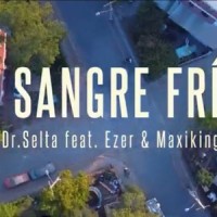 A Sangre Fría(feat. Maxiking & Ezer)_Dr. Selta,Maxiking,Ezer