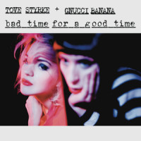 Bad Time for a Good Time_Tove Styrke,Gnucci Banana
