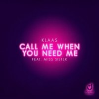 Call Me When You Need Me_Klaas,Miss Sister