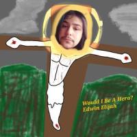 Would I Be A Hero_Edwin Elijah Diaz