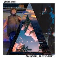 Change Your Life_Skyler Myers,Vesta
