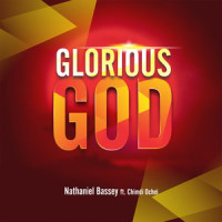 Glorious God(feat. Chimdi Ochei)_Nathaniel Bassey,Chimdi Ochei