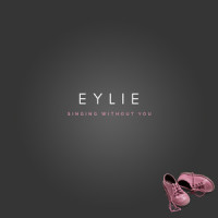 Singing Without You_Eylie