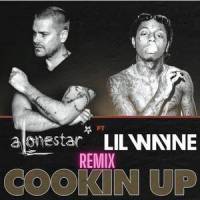 Cookin up(feat. Lil Wayne)_Alonestar,Lil Wayne
