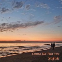 Canto da Tua Voz_Şafak