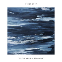 Never Stop_Tyler Brown Williams