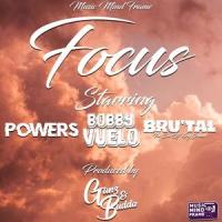 Focus (feat. POWERS, Bobby Vuelo & Bru'Tal)_Music Mind Frame,Powers,Bobby Vuelo,Bru'Tal