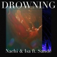 Drowning(feat. Sandé)_nachi,Sande,Isa