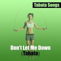 Don't Let Me Down_Tabata Songs