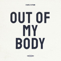 Out of My Body_Charlie Straw