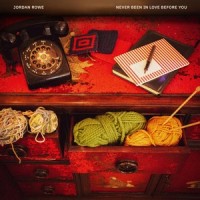 Never Been in Love Before You_Jordan Rowe