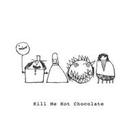 Kill Me Hot Chocolate_The Blanks