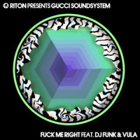 **** Me Right_Riton,Gucci Soundsystem,DJ Funk,Vula