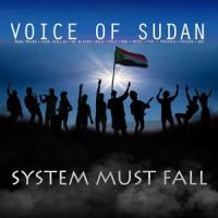 System Must Fall(feat. Muna Majdi, Chin Chillah, WD Alzain, Nile, Milz, Moe, Ariel, Hassan, Marzoug, Fox & Abu)_Voice of Sudan,ABU,Fox,Marzoug,Hassan,Ariel,Moe,Milz,Nile,WD Alzain,Chin Chillah,Muna Majdi