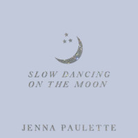 Slow Dancing on the Moon_Jenna Paulette