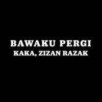 Bawaku Pergi_Zizan Razak,Kaka Azraff