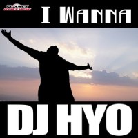 I Wanna_DJ Hyo