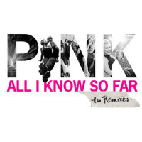 All I Know So Far_P!NK