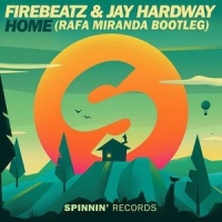 Home (Rafa Miranda Bootleg)_Firebeatz,Jay Hardway,Rafa Miranda