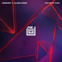 Out Of My Cage_UNSECRET,Alaina Cross