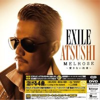 MELROSE ~愛さない約束~_EXILE ATSUSHI