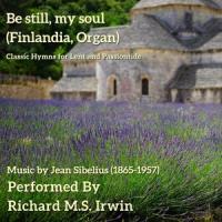 Be Still, My Soul(Finlandia, Organ)_Jean Sibelius,Richard M.S. Irwin