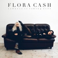 Sadness Is Taking Over_Flora Cash