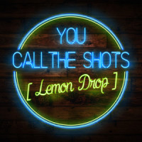 You Call the Shots (Lemon Drop)_Austin Forman