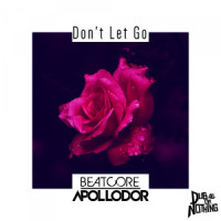 Don't Let Go_BEATCORE,Ashley Apollodor