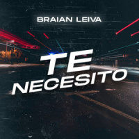 Te Necesito_Braian Leiva,Maria Becerra,Ivo Alfredo Thomas Serue