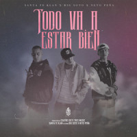 Todo Va Estar Bien_Santa Fe Klan,Big Soto,Neto Peña,Ángel Jair Quezada Jasso,Ernesto Peña,GUSTAVO RAFAEL SOTO