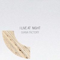 I Live at Night_GIANA FACTORY