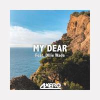 My Dear(feat. Ollie Wade)_Axero,Ollie Wade