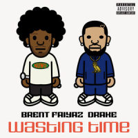 Wasting Time ( feat. Drake & The Neptunes )_Brent Faiyaz,Drake,The Neptunes