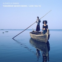 Tomorrow Never Knows_Susheela Raman