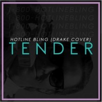 Hotline Bling_TENDER