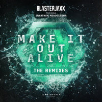 Make It Out Alive_Blasterjaxx,Jonathan Mendelsohn,Duncan Young,Claes Funke,Matias Lehtola