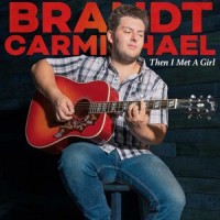Then I Met a Girl_Brandt Carmichael
