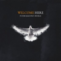 Welcome Here(feat. Michela)_Fr Rob Galea,Michela
