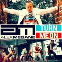 Turn Me On_Alex Megane