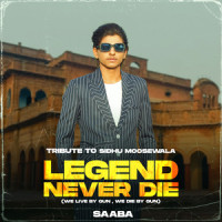 Legend Never Die_Saaba,Sidhu Moose Wala