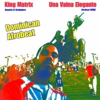 Dominican Afrobeat(Una Vaina Elegante)(feat. King Matrix & El Verdadero)_Jason Rosario,King Matrix,El Verdadero