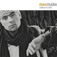 Schwarz Auf Weiß_Max Mutzke