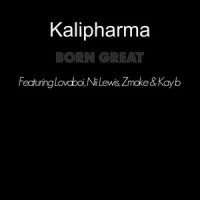 Born Great_Kalipharma,Lovaboi,Nii Lewis,Zmoke,Kay B