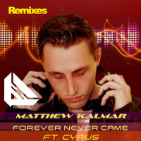 Forever Never Came_Matthew Kalmar,Cyrus