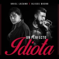 Un Perfecto Idiota_Uriel Lozano,Ulises Bueno