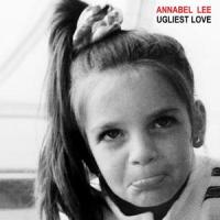 Ugliest Love_Annabel Lee