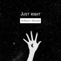 Just Right(feat. Racoon)_Hi-PolaR,Racoon