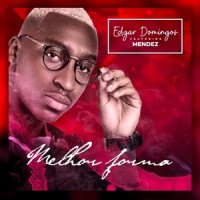 Melhor Forma(feat. Mendez)_Edgar Domingos,Mendez