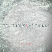 Ten Thousand Things_Afterlife
